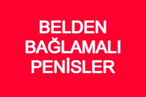 BELDEN BAĞLAMALI PENİSLER
